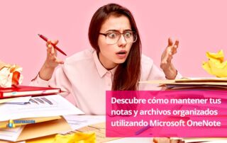 Cómo mantener organizadas tus notas y archivos con Microsoft OneNote