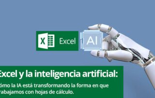 Excel y la inteligencia artificial: cómo la IA está transformando la forma en que trabajamos con hojas de cálculo