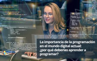 La importancia de la programación en el mundo digital actual: ¿por qué deberías aprender a programar?