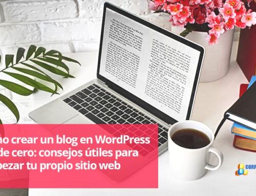 Cómo crear un blog en WordPress desde cero: consejos útiles para empezar tu propio sitio web