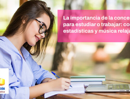 La importancia de la concentración para estudiar o trabajar: consejos, estadísticas y música relajante