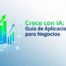 Crea y Crece con IA Guía de Aplicaciones para Negocios