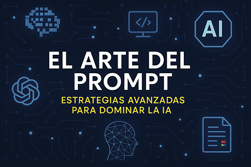 el-arte-del-prompt-estrategias-avanzadas-para-dominar-la-ia