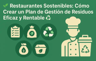Restaurantes Sostenibles: Cómo Crear un Plan de Gestión de Residuos Eficaz y Rentable